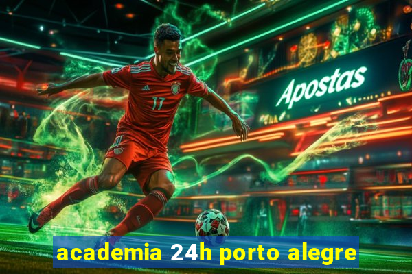 academia 24h porto alegre